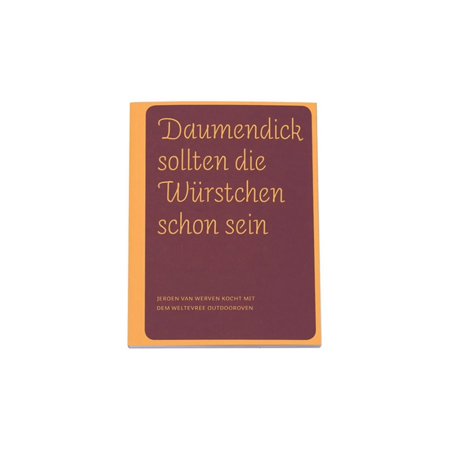 Weltevree Kochbuch "Daumendick sollten die Würstchen schon sein"